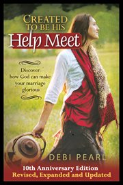 Created to be his help meet : discover how God can make your marriage glorious cover image
