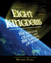 Eight kingdoms : kingdom of God & kingdom of Heaven cover image