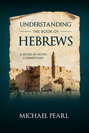 Understanding the book of hebrews. A Word-by-Word Commentary cover image