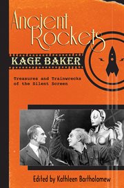 Ancient rockets. Treasures and Train Wrecks of the Silent Screen cover image