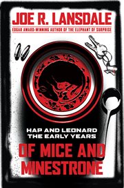 Of mice and minestrone : Hap and Leonard: the early years cover image