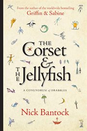 The corset & the jellyfish : a conundrum of drabbles cover image