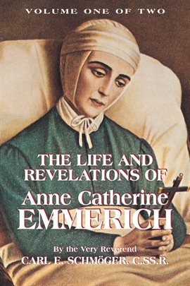 Cover image for The Life and Revelations of Anne Catherine Emmerich, Volume 1