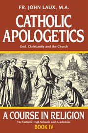 Catholic apologetics : God, Christianity and the Church cover image