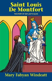 St. Louis de Montfort : the story of Our Lady's Slave cover image