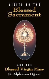 Visits to the blessed sacrament. And the Blessed Virgin Mary cover image