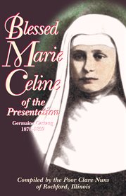 Blessed Marie-Celine of the presentation : (Germaine Castang) 1878-1897 cover image