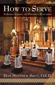 How to serve : in simple, solemn, and pontifical functions cover image