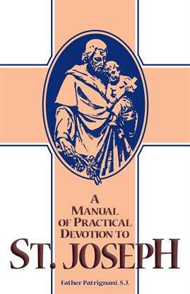 Cover image for A Manual of Practical Devotion to St. Joseph
