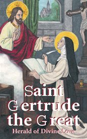 St Gertrude the Great : the herald of divine love cover image