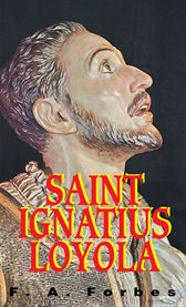 Saint Ignatius Loyola, 1491-1556 : founder of the Jesuits cover image