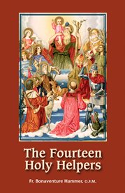 The fourteen holy helpers : early Christian saints who are powerful with God : including novena prayers cover image