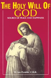 The holy will of god. Source of Peace and Happiness cover image