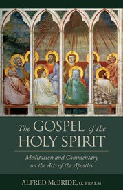 The gospel of the holy spirit. Meditation and Commentary on the Acts of the Apostles cover image