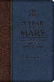 Year with Mary : daily meditations on the mother of God cover image