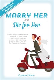 Marry her and die for her : real men for fearless women cover image