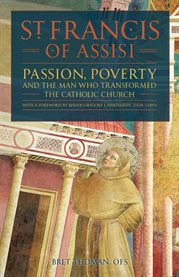 Saint Francis of Assisi: Passion, Poverty & the Man Who Transformed the Church cover image