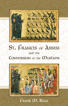 Cover image for St. Francis of Assisi and the Conversion of the Muslims
