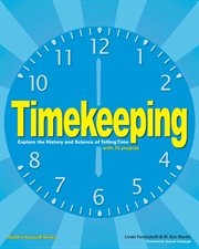 Timekeeping : explore the history and science of telling time with 15 projects cover image
