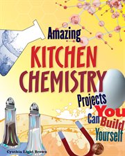 Amazing kitchen chemistry projects you can build yourself cover image