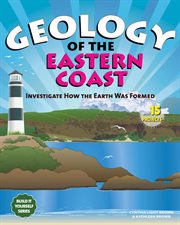 Geology of the eastern coast : investigate how the Earth was formed with 15 projects cover image