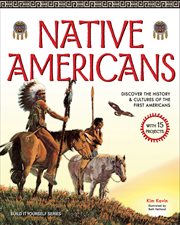 Native Americans : discover the history & cultures of the first Americans : with 15 projects cover image