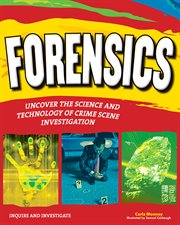 Forensics : uncover the science and technology of crime scene investigation cover image