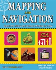Mapping and navigation : explore the history and science of finding your way cover image