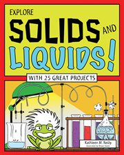 Explore solids and liquids! cover image