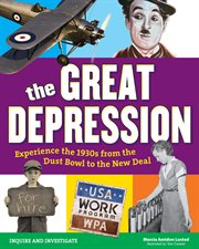 The Great Depression : experience the 1930s from the Dust Bowl to the New Deal cover image