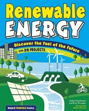 Renewable energy : discover the fuel of the future : with 20 projects cover image