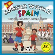 Spain : explore the world through soccer cover image