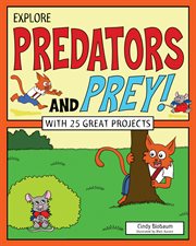 Explore Predators and Prey! : With 25 Great Projects cover image