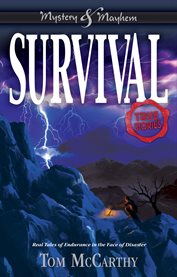 Survival : real tales of endurance in the face of disaster : true stories cover image