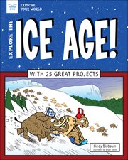 Explore the Ice Age! : With 25 Great Projects cover image