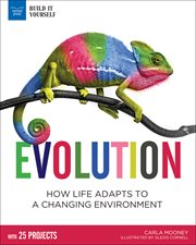 Evolution : how life adapts to a changing environment : with 25 projects cover image