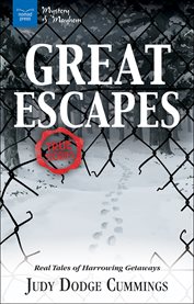 Great escapes : real tales of harrowing getaways cover image