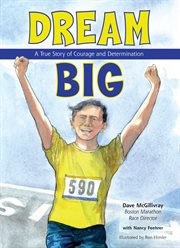 Dream Big : a True Story of Courage and Determination cover image