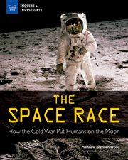 The Space Race : How the Cold War Put Humans on the Moon cover image