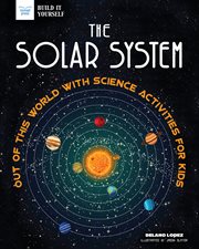 The solar system : out of this world with science activities for kids cover image