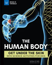 The human body : get under the skin with science activities for kids cover image