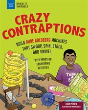 Crazy contraptions. Build Rube Goldberg Machines that Swoop, Spin, Stack, and Swivel cover image