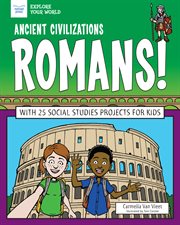 Ancient civilizations: romans!. With 25 Social Studies Projects for Kids cover image