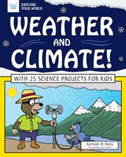 Weather and Climate! : with 25 Science Projects for Kids cover image