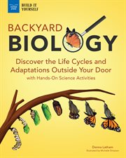 Backyard biology : investigate habitats outside your door with 25 projects cover image