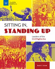 Sitting in, standing up : leaders of the Civil Rights era cover image