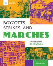 Boycotts, strikes, and marches : protests of the Civil Rights Era cover image
