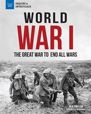 World War I : The Great War to End All Wars cover image
