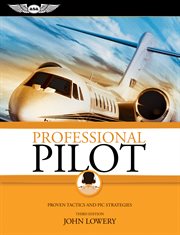 Professional Pilot : Proven Tactics and PIC Strategies cover image