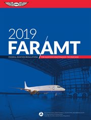 FAR AMT 2019 : federal aviation regulations for aviation maintenance technicians : rules for AMTs, maintenance operations, and repair shops cover image